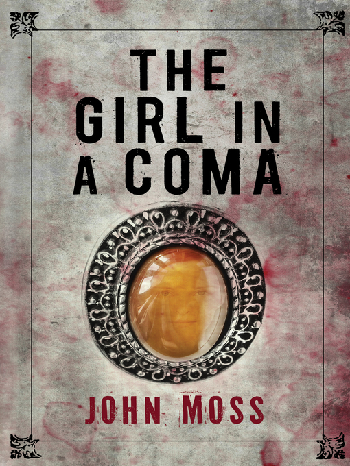 Title details for The Girl in a Coma by John Moss - Available